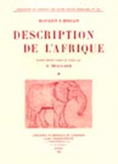 Description de l’Afrique. Nouvelle édition traduite de l'italien par A. Epaulard † et annotée par A. Epaulard, Th. Monod, H. Lhote et R. Mauny.